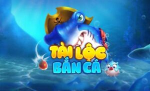 Tìm Hiểu Chi Tiết Về Bắn Cá Tài Lộc Đổi Thưởng